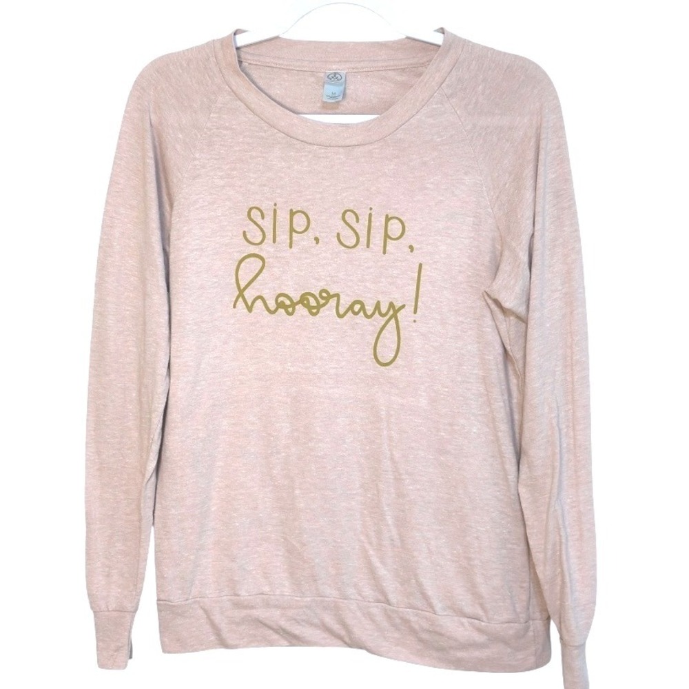 Alternative Apparel Sweatshirt Sip Sip Hooray Blush Pink Long Sleeve Top M